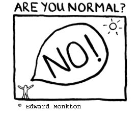 Are you normal? No!